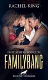 FamilyBang | Erotische Geschichte - Rachel King - 9783862778577
