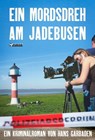 Ein Mordsdreh am Jadebusen - Hans Garbaden - 9783862872343