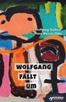 Wolfgang fällt um - Wolfgang Suchner ; Hans Werner Otto - 9783862872572