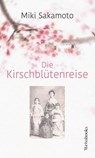 Die Kirschblütenreise - Miki Sakamoto - 9783863372422