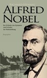 Alfred Nobel. Der Erfinder des Dynamits und Gründer der Nobelstiftung. Biografie - Richard Hennig - 9783863477394