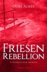 Friesenrebellion - Ocke Aukes - 9783863588427