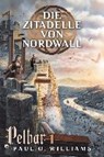 Williams, P: Pelbar-Zyklus (1 von 7): Die Zitadelle von Nord - WILLIAMS,  Paul O. - 9783864258428
