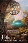 Pelbar-Zyklus (3 von 7): Die Kuppel im Wald - WILLIAMS,  Paul O. - 9783864258442