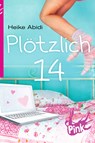 Plötzlich 14 - Heike Abidi - 9783864300479