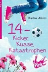 14 - Kicker, Küsse, Katastrophen - ABIDI,  Heike - 9783864300646