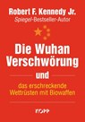 Die Wuhan-Verschwörung und das erschreckende Wettrüsten mit Biowaffen - Robert F. Kennedy Jr. - 9783864459979