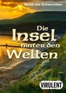 Die Insel hinter den Wellen - Bernd Udo Schwenzfeier - 9783864740930