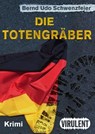 Die Totengräber - Bernd Udo Schwenzfeier - 9783864740978