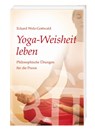 Yoga-Weisheit leben - Eckard Wolz-Gottwald - 9783866161375