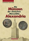 Die Münzen der römischen Münzstätte Alexandria - Ursula Kampmann ; Thomas Granschow - 9783866460270