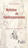 Nichtstun als Handlungsmaxime - Viktor Kalinke - 9783866602892