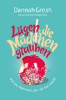 Lügen, die Mädchen glauben - Dannah Gresh - 9783866997448
