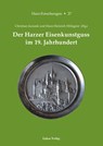Der Harzer Eisenkunstguss im 19. Jahrhundert - Christian Juranek ; Hans-Heinrich Hillegeist - 9783867321167