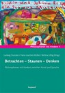 Betrachten - Staunen - Denken - Ludwig Duncker ; Hans-Joachim Müller ; Bettina Uhlig - 9783867362443