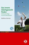 Das innere Gleichgewicht finden - Matthias Hammer - 9783867390491