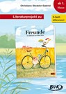 Literaturprojekt zu Freunde - Christiane Stedeler-Gabriel - 9783867406789