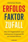 Erfolgsfaktor Zufall - Christian Busch - 9783867747615