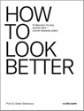 HOW TO LOOK BETTER. - Volker Steinkraus - 9783867748704