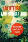 Abenteuer: Kommunikation! Miteinander reden in der KI-Realität. - Ingo Hamm - 9783867748810