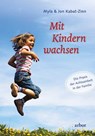 Mit Kindern wachsen - Myla Kabat-Zinn ; Jon Kabat-Zinn - 9783867814201