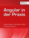 Angular in der Praxis - Manfred Steyer ; Hans-Peter Grahsl ; Daniel Schwab - 9783868027556