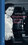 Künstlerinnen und ihre Häuser - Gabriele Katz - 9783869152165