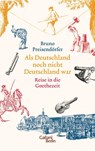 Als Deutschland noch nicht Deutschland war - Bruno Preisendörfer - 9783869711102