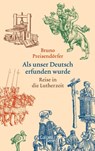 Als unser Deutsch erfunden wurde - Bruno Preisendörfer - 9783869711263