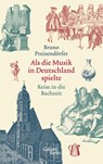 Als die Musik in Deutschland spielte - Bruno Preisendörfer - 9783869711904