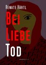 Bei Liebe Tod - Renate Härtl - 9783869922409