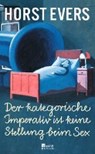 Der kategorische Imperativ ist keine Stellung beim Sex - EVERS,  Horst - 9783871341724