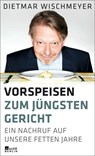 Vorspeisen zum Jüngsten Gericht - Dietmar Wischmeyer - 9783871348297