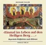 Einmal im Leben auf den Heiligen Berg. Bayerische Wallfahrten nach Böhmen - HALLER,  Reinhard - 9783875534528