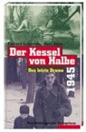 Der Kessel von Halbe 1945 - LAKOWSKI,  Richard - 9783877486337
