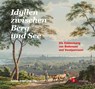 Idyllen zwischen Berg und See. Die Entdeckung von Bodensee und Voralpenraum - Tobias Engelsing - 9783878001546