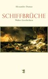 Schiffbrüche - Alexandre Dumas ; Nicola Denis ; Volker Harry Altwasser - 9783882211337