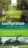 Die 40 besten Golfplätze an Rhein, Ruhr und Mosel - Hubertus Oelmann - 9783885795315