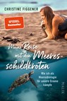 Meine Reise mit den Meeresschildkröten - Christine Figgener - 9783890295725