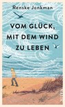 Vom Glück, mit dem Wind zu leben - Renske Jonkman - 9783890295817