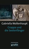 Grappa und die Seelenfänger - Gabriella Wollenhaupt - 9783894258504