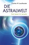 Die Astralwelt - Charles W. Leadbeater - 9783894274610