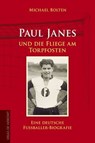 Paul Janes und die Fliege am Torpfosten - Michael Bolten - 9783895338618