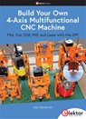 Build Your Own Multifunctional 4-Axis CNC Machine - José Ganseman - 9783895765278