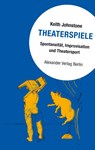 Theaterspiele - Keith Johnstone - 9783895814846