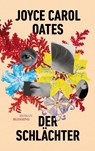 Der Schlächter - Joyce Carol Oates - 9783896677990
