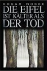 Die Eifel ist kälter als der Tod - Edgar Noske - 9783897053052