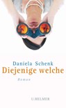 Diejenige welche - Daniela Schenk - 9783897412903