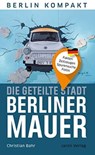 Die geteilte Stadt - Berliner Mauer - Christian Bahr - 9783897734289