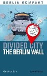 Divided City - The Berlin Wall - BAHR,  Christian - 9783897734296